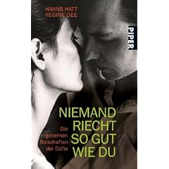 Niemand riecht so gut wie du: Die geheimen Botschaften der D�fte