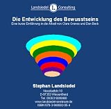Spiral Dynamics - Die Entwicklung des Bewusstseins: Eine kurze Einf&uuml;hrung in die Arbeit von Clare Graves und Don Beck - Stephan Landsiedel