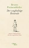 Produkt-Bild: Der waghalsige Reisende: Johann Gottfried Seume und das ungesch&uuml;tzte Leben