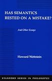 Has Semantics Rested on a Mistake? And Other Essays (Stanford Series in Philosophy)