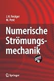 Numerische Str&ouml;mungsmechanik - Joel H. Ferziger, Milovan Peric