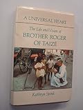 A Universal heart : the life and vision of Brother Roger of Taizé