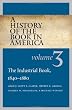 A History of the Book in America: Volume III: The Industrial Book, 1840-1880 (History of the Book in America (University of NC))