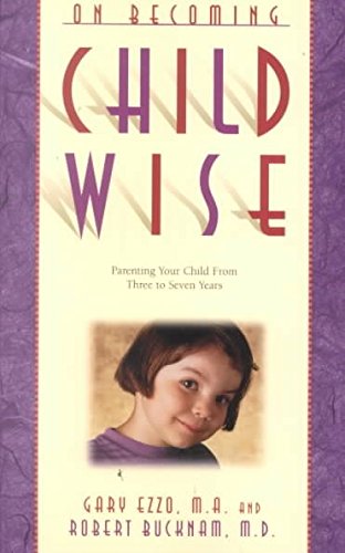 [On Becoming Childwise: Parenting Your Child from 3 to 7 Years] (By: Gary Ezzo) [published: December, 2001]