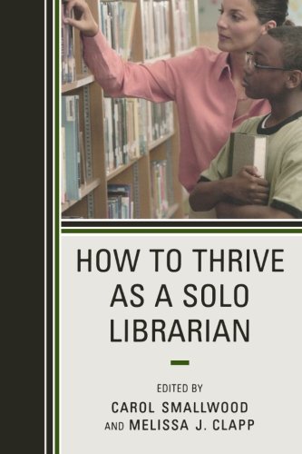 How to Thrive as a Solo LibrarianFrom Scarecrow Press