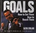 Zig Ziglar: Goals How to Set Them. How To Reach Them