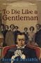 To Die Like a Gentleman