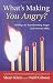 What's Making You Angry?: 10 Steps to Transforming Anger So Everyone Wins (Nonviolent Communication Guides)