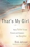 That's My Girl: How a Father's Love Protects and Empowers His Daughter