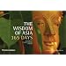 The Wisdom of Asia 365 Days: Buddhism . Confucianism . Taoism