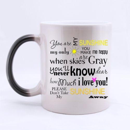WECE Competitive Quality You Are My Sunshine my only sunshine you make me happy when skies are grey you'll never know dear how much i love you please don't take my sunshine away Morphing Ceramic Mug