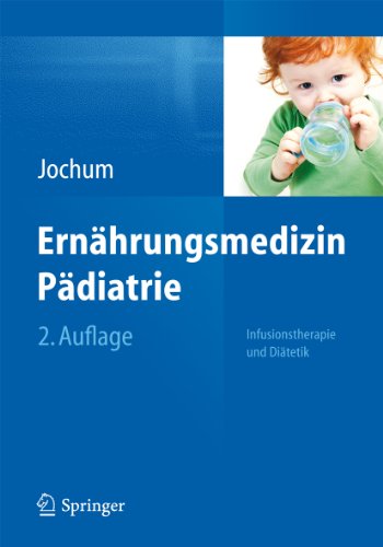 Ernährungsmedizin Pädiatrie: Infusionstherapie und Diätetik (German Edition)