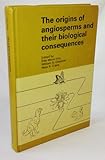 The origins of angiosperms and their biological consequences