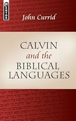 Calvin And The Biblical Languages (Mentor) by Currid, John D. published by Mentor Paperback