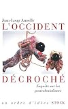 L'Occident d�croch� : Enqu�te sur les postcolonialismes
