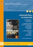 Produkt-Bild: &raquo;Paranoid Park&laquo; im Unterricht: Lehrerhandreichung zum Jugendroman von Blake Nelson. Klassenstufe 8-10, mit Kopiervorlagen