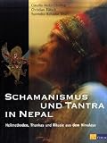 Schamanismus und Tantra in Nepal: Heilmethoden,Thankas und Rituale aus dem Himalaya - Christian R&auml;tsch, Claudia M&uuml;ller-Ebeling, Surendra Bahadur Shahi