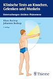 Klinische Tests an Knochen, Gelenken und Muskeln: Untersuchungen - Zeichen - Phänomene