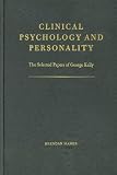Clinical Psychology and Personality: The Selected Papers of George Kelly