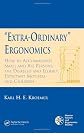 'Extra-Ordinary' Ergonomics: How to Accommodate Small and Big Persons, The Disabled and Elderly, Expectant Mothers, and Children (Hfes Issues in Human Factors and Ergonomics)
