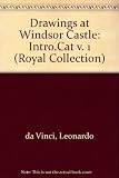The drawings of Leonardo da Vinci in the collection of Her Majesty the Queen at Windsor Castle