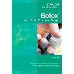 Botox and Other Cosmetic Drugs (Drugs: The Straight Facts)