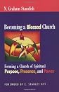 Becoming a Blessed Church: Forming a Church of Spiritual Purpose, Presence, and Power