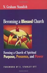 Becoming a Blessed Church: Forming a Church of Spiritual Purpose, Presence, and Power