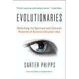 Evolutionaries: Unlocking the Spiritual and Cultural Potential of Science's Greatest Idea