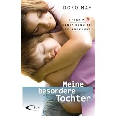Meine besondere Tochter: Liebe zu einem Kind mit Behinderung