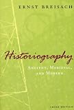 Historiography: Ancient, Medieval, and Modern, Third Edition