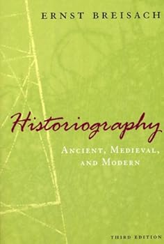 historiography: ancient. medieval. and modern. third edition - ernst breisach