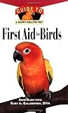 First Aid For Birds: An Owners Guide to a Happy Healthy Pet
