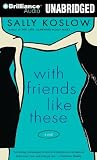 With Friends Like These: A Novel