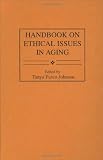 Handbook on Ethical Issues in Aging
