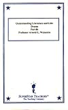 Understanding Literature and Life: Drama, Poetry and Narrative. Part 1b: Drama