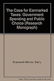 The Case for earmarked taxes : government spending and public choice