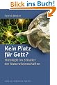 Kein Platz f�r Gott?: Theologie im Zeitalter der Naturwissenschaften