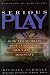 Serious Play: How the World's Best Companies Simulate to Innovate by Michael Schrage Serious Play: How the World's Best Companies Simulate to Innovate Cover