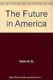 The future in America : a search after realities