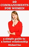 10 Commandments for Women: A Simple Guide to a Better Relationship
