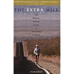 The Extra Mile: One Woman's Personal Journey to Ultrarunning Greatness