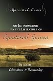 An Introduction to the Literature of Equatorial Guinea: Between Colonialism and Dictatorship (Afro-Romance Writers Series)
