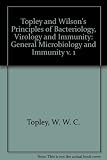 Topley and Wilson's principles of bacteriology, virology and immunity. Vol.1, [General microbiology and immunity]
