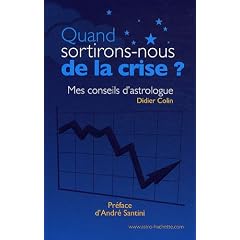 Quand sortirons-nous de la crise ? : Mes conseils d'astrologue