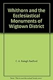 Whithorn : and the ecclesiastical monuments of Wigtown district