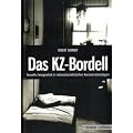 Das KZ-Bordell: Sexuelle Zwangsarbeit in nationalsozialistischen Konzentrationslagern