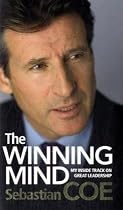 The Winning Mind: My Inside Track on Great Leadership: Developing Inspirational Leadership and Delivering Winning Results
