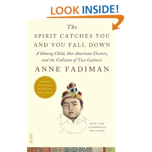 The Spirit Catches You and You Fall Down: A Hmong Child, Her American Doctors, and the Collision of Two Cultures