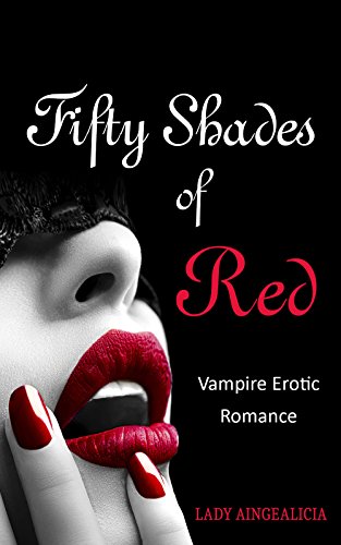 Fifty Shades of Red: Vampire Erotic Romance - True Blood Erotica for Adults Short Story Novel Grey Series